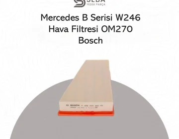 Mercedes B Serisi Hava Filtresi OM270 W246 Bosch