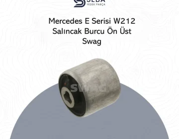 Mercedes E Serisi Salıncak Burcu Ön Üst W212 Swag 10 93 3625