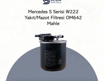 Mercedes S Serisi W222 Yakıt Filtresi OM642 Dizel Motor Mahle